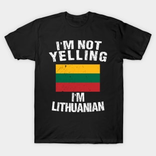 I'm Not Yelling I'm Lithuanian T-Shirt